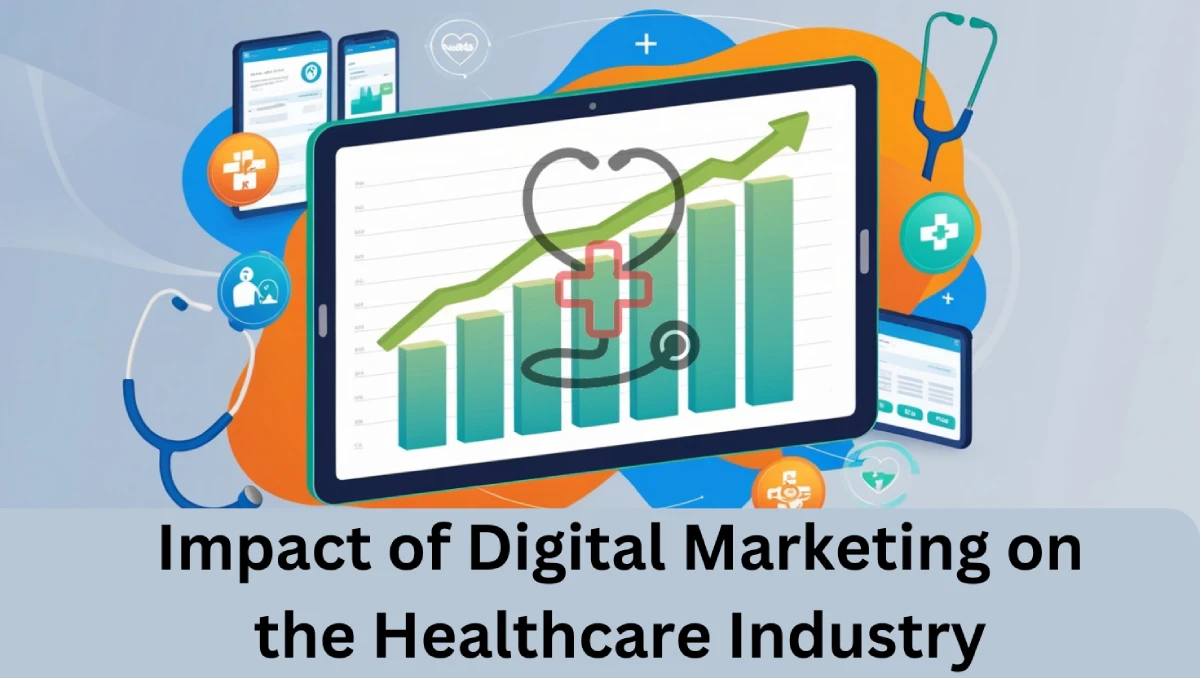 Impact of Digital Marketing on the Healthcare Industry