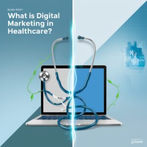 What is Digital Marketing in Healthcare