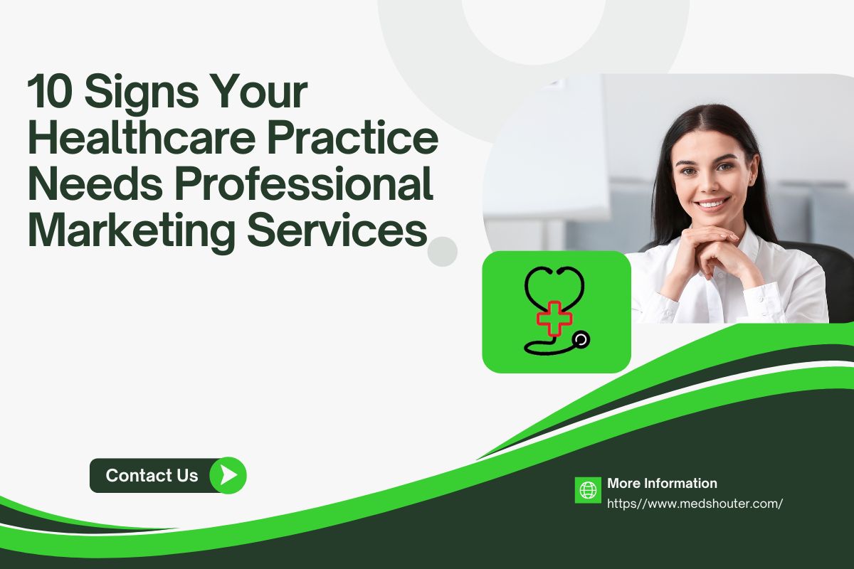 10 Signs Your Healthcare Practice Needs Professional Marketing Services